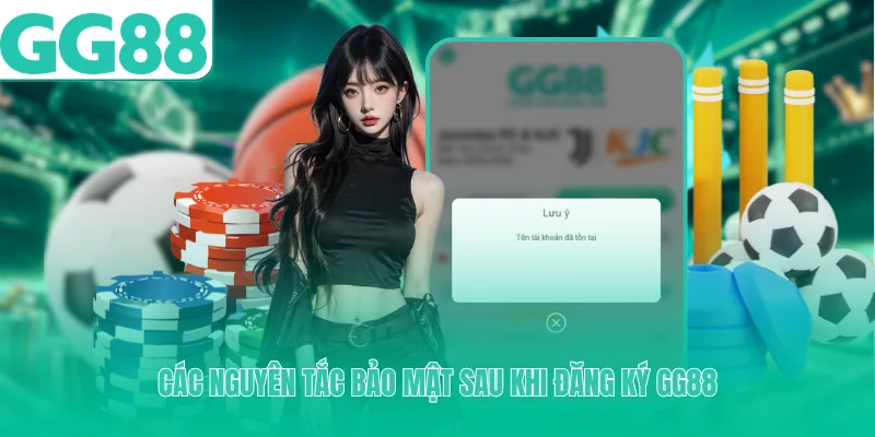 Các nguyên tắc bảo mật sau khi đăng ký GG88
