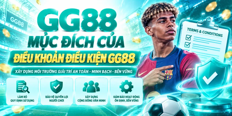 Mục Đích Của Điều Khoản Điều Kiện GG88